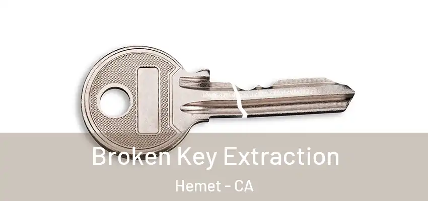  Broken Key Extraction Hemet - CA